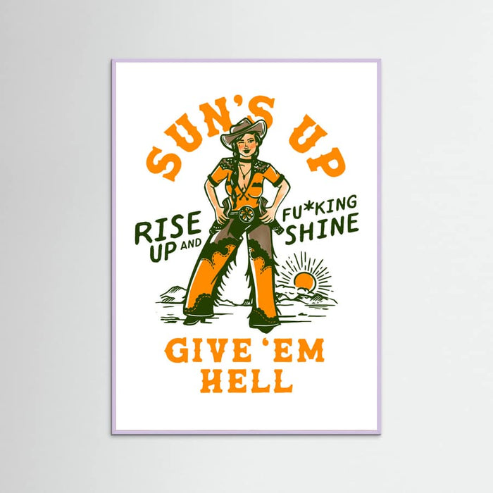 Lilac Wood Suns Up Rise Up & Fucking Shine Wild West Cowgirl Poster