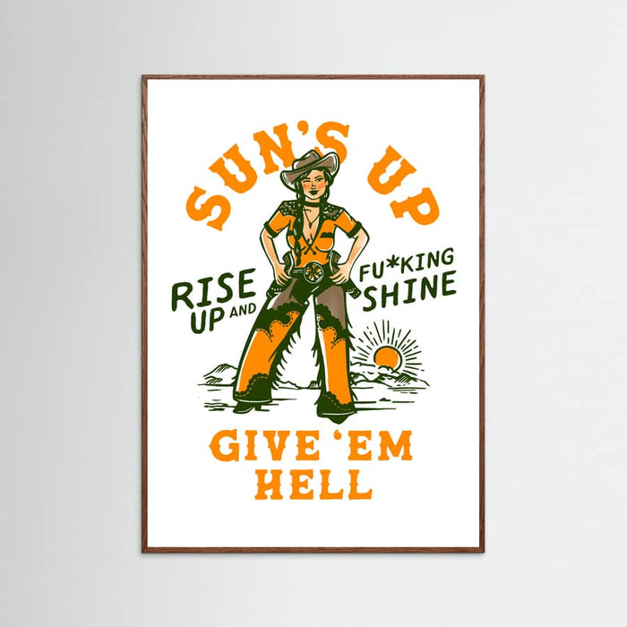 Oak Dark Suns Up Rise Up & Fucking Shine Wild West Cowgirl Poster