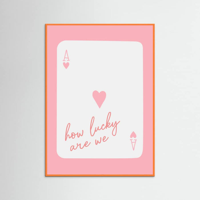 How Lucky Are We Ace Pink Poster – plakat og kunsttryk
