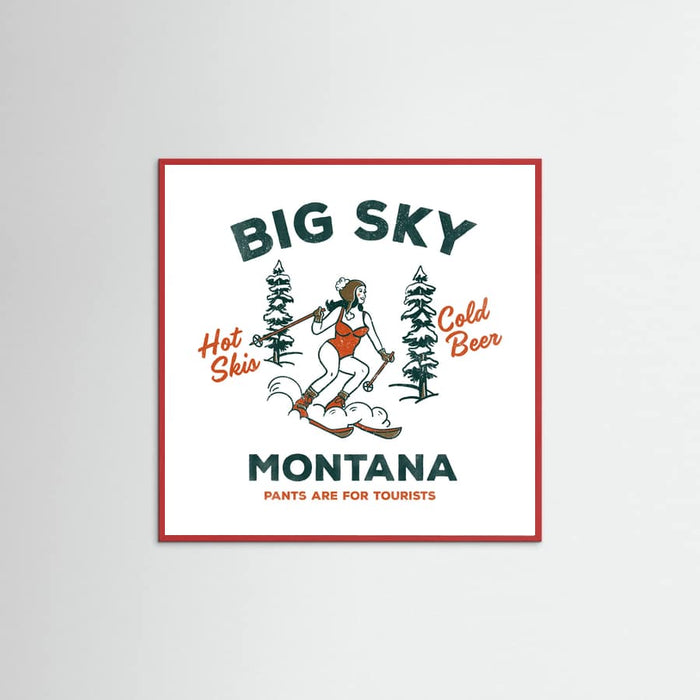 Red Wood Ski Big Sky Montana: Pants Are For Tourists Poster