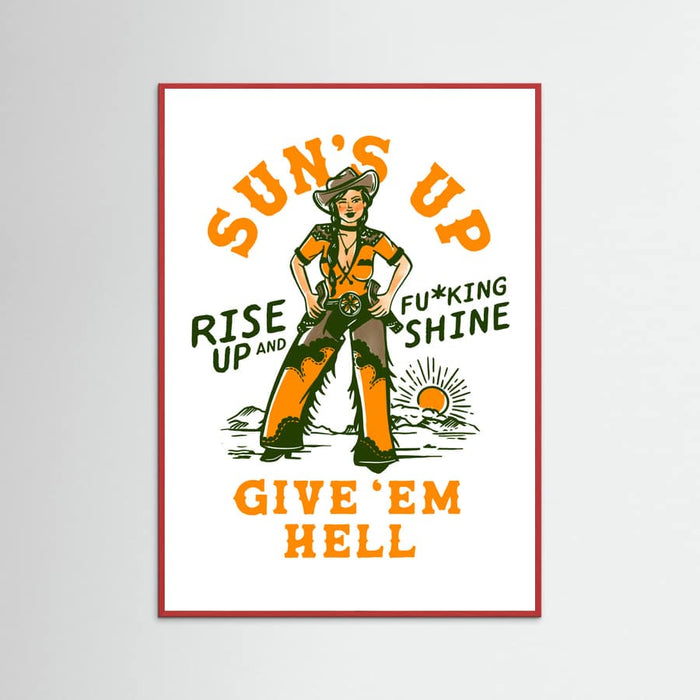 Red Wood Suns Up Rise Up & Fucking Shine Wild West Cowgirl Poster