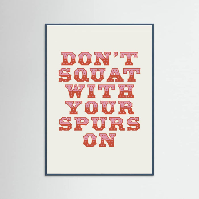 Teal Wood Don't Squat With Your Spurs On Poster