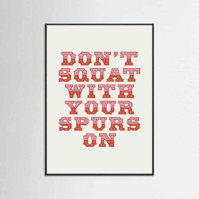 Black Wood Don't Squat With Your Spurs On Poster