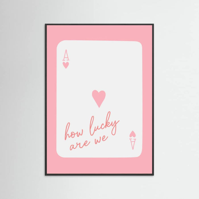 How Lucky Are We Ace Pink Poster – plakat og kunsttryk