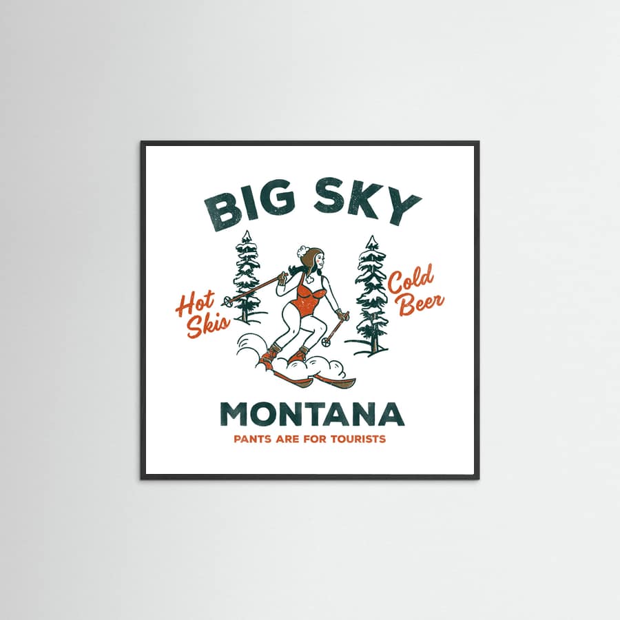 Black Wood Ski Big Sky Montana: Pants Are For Tourists Poster
