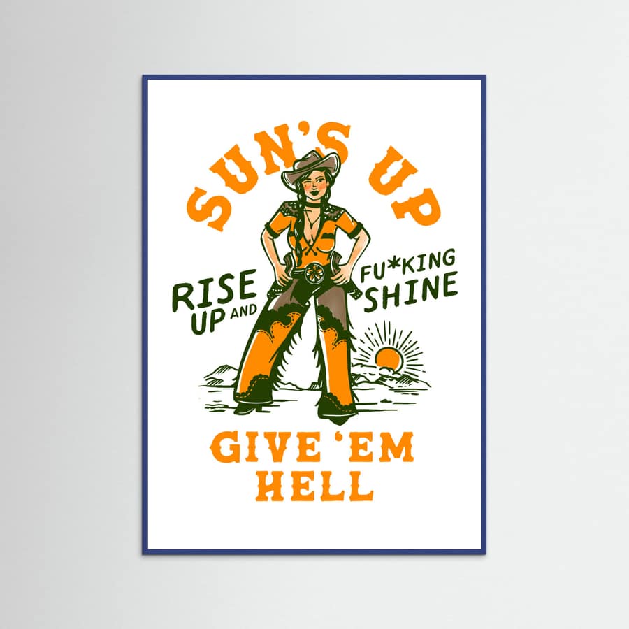 Blue Wood Suns Up Rise Up & Fucking Shine Wild West Cowgirl Poster