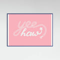 Yeehaw Pink Poster – plakat og kunsttryk