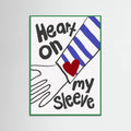 Heart On My Sleeve Poster – poster and art print