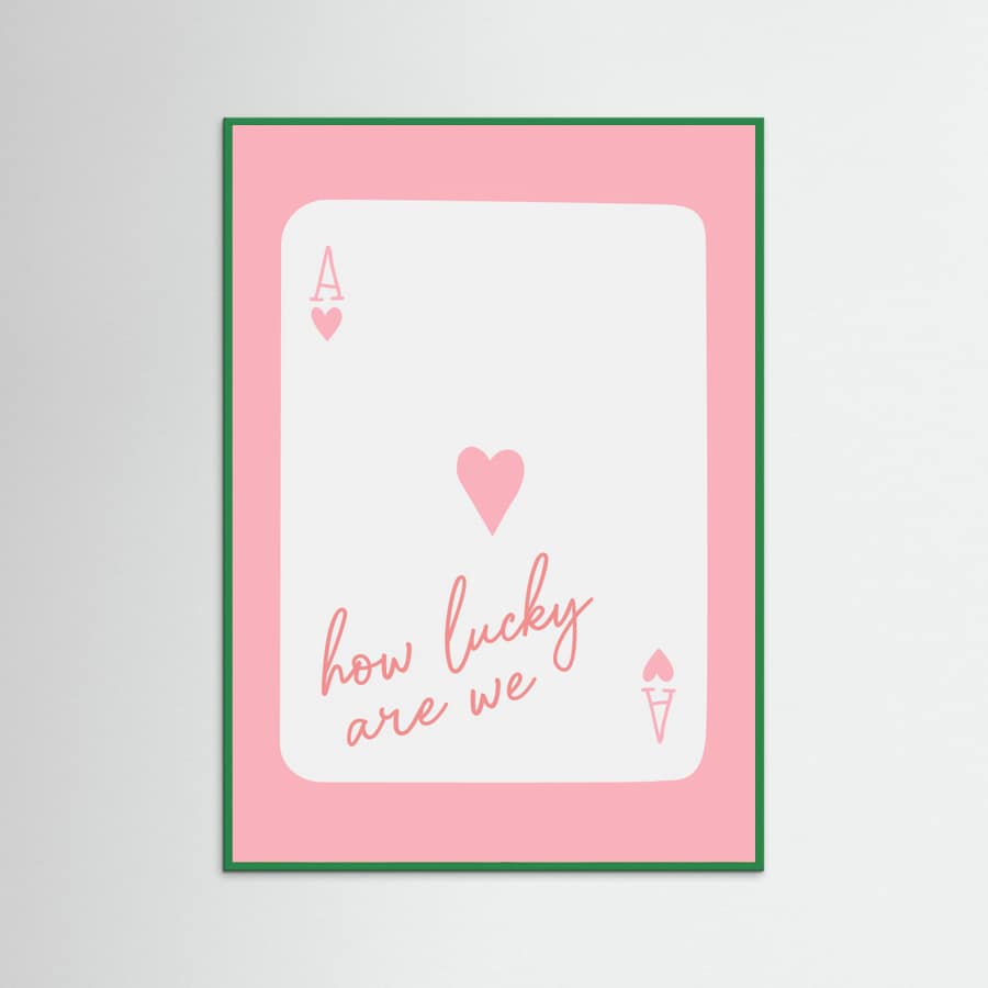 How Lucky Are We Ace Pink Poster – plakat og kunsttryk