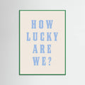 Green Wood How Lucky Are We? Poster