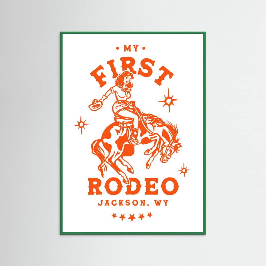 Green Wood My First Rodeo Jackson Wyoming Horseback Cowgirl Poster