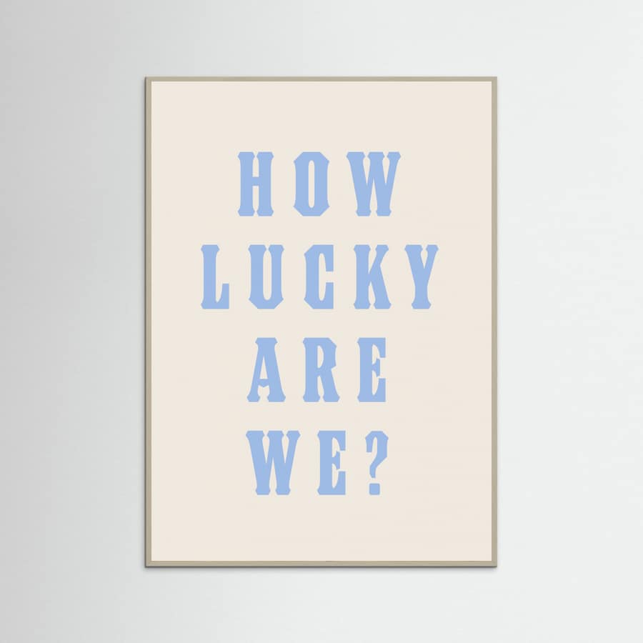 Grey Wood How Lucky Are We? Poster