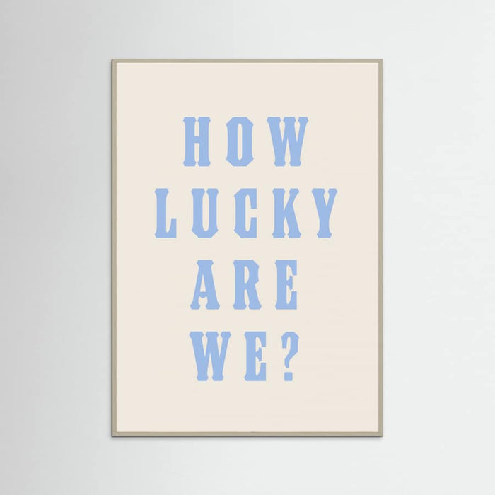 Grey Wood How Lucky Are We? Poster