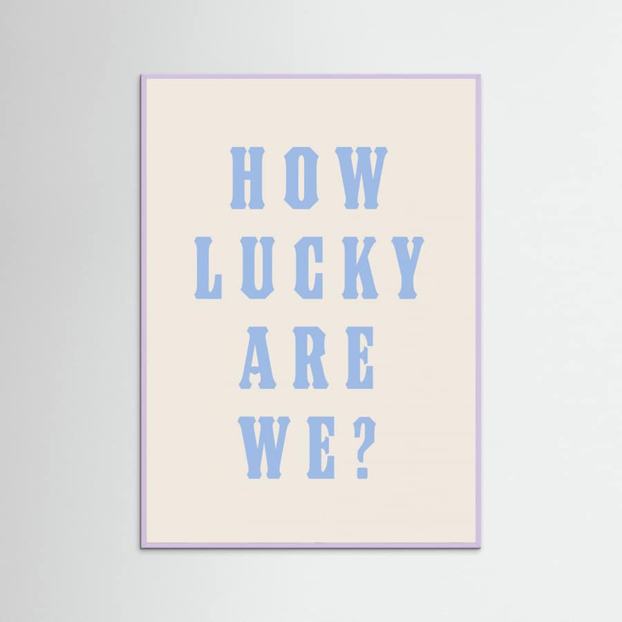Lilac Wood How Lucky Are We? Poster