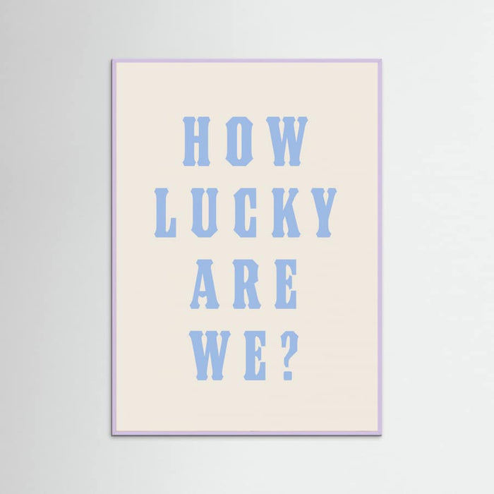 Lilac Wood How Lucky Are We? Poster