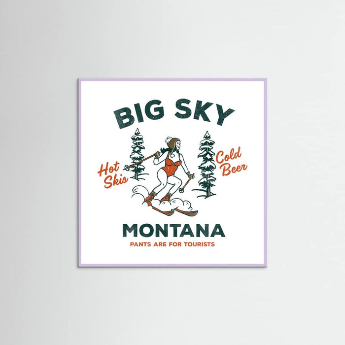 Lilac Wood Ski Big Sky Montana: Pants Are For Tourists Poster