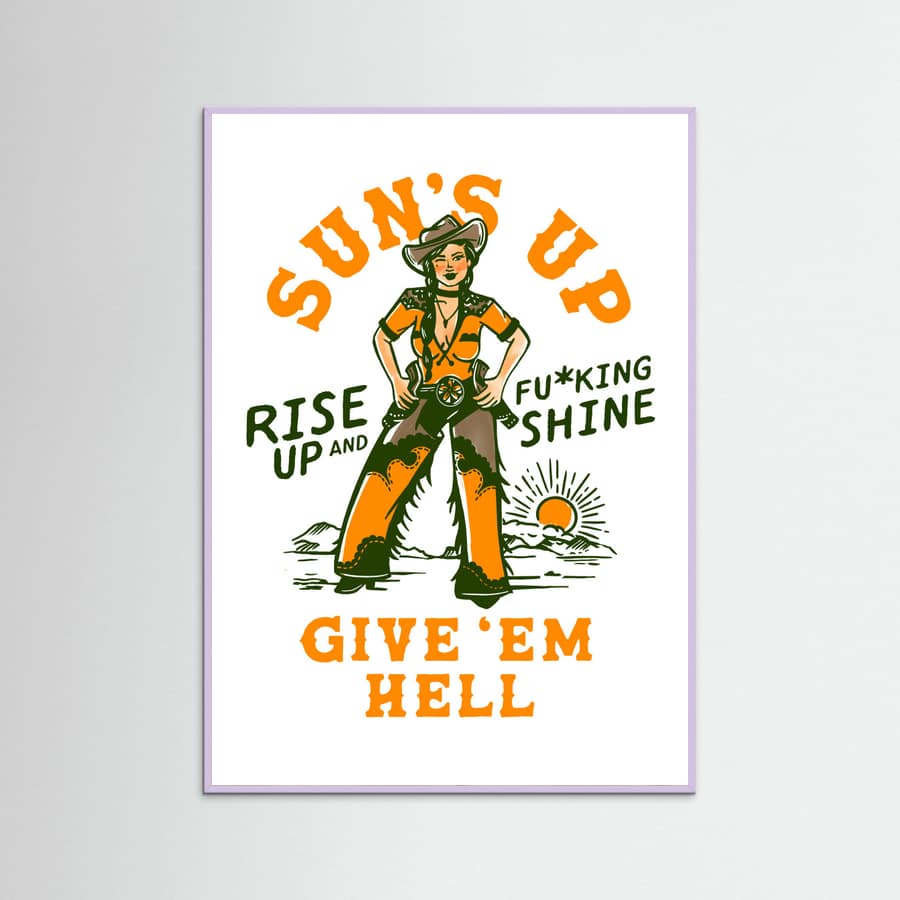 Lilac Wood Suns Up Rise Up & Fucking Shine Wild West Cowgirl Poster
