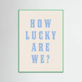 Mint Wood How Lucky Are We? Poster