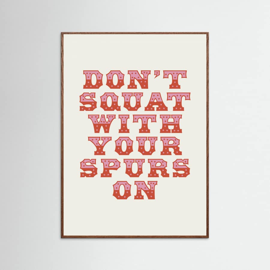 Oak Dark Don't Squat With Your Spurs On Poster