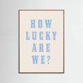 Oak Dark How Lucky Are We? Poster