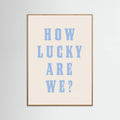 Oak Nature How Lucky Are We? Poster