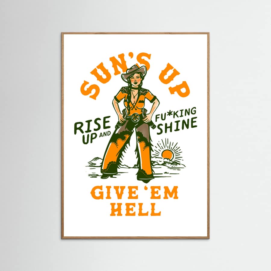Suns Up Rise Up & Fucking Shine Wild West Cowgirl Poster