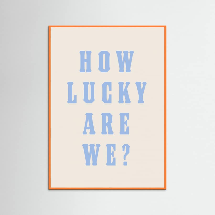 Orange Wood How Lucky Are We? Poster
