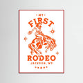 Red Wood My First Rodeo Jackson Wyoming Horseback Cowgirl Poster