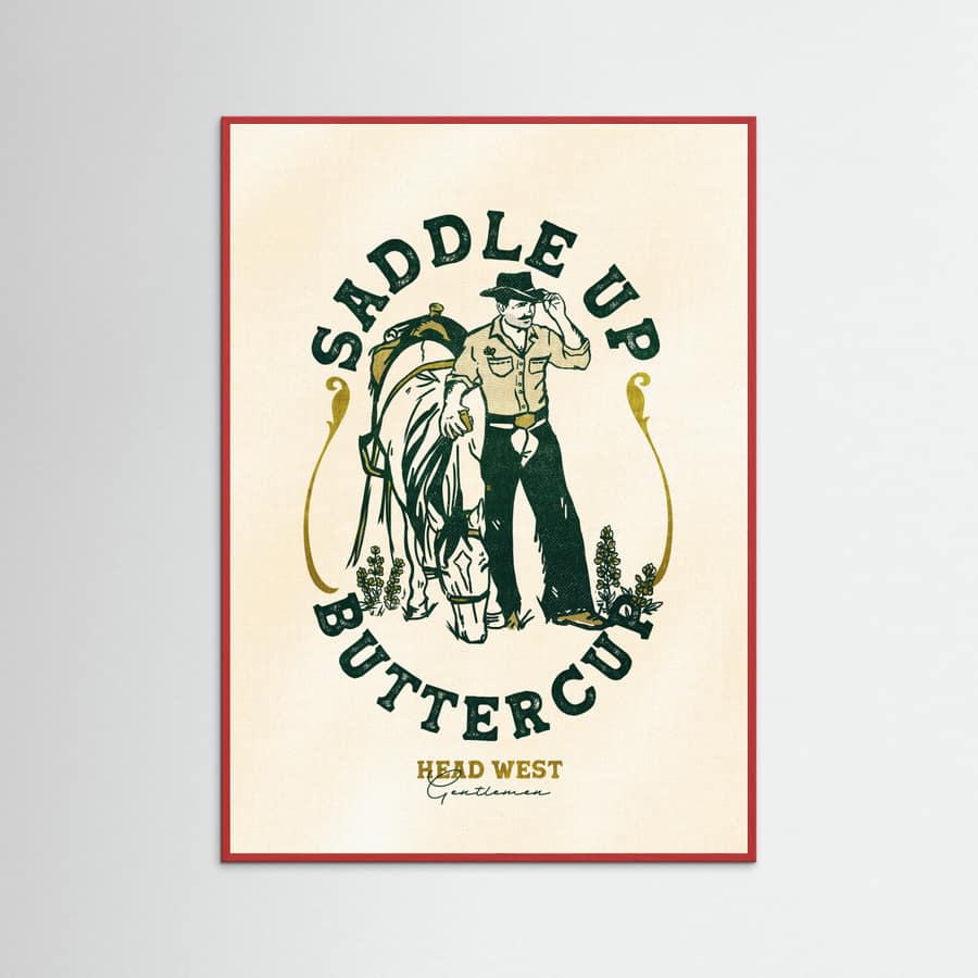 Red Wood Saddle Up Buttercup Cowboy & Horse Art Print Poster