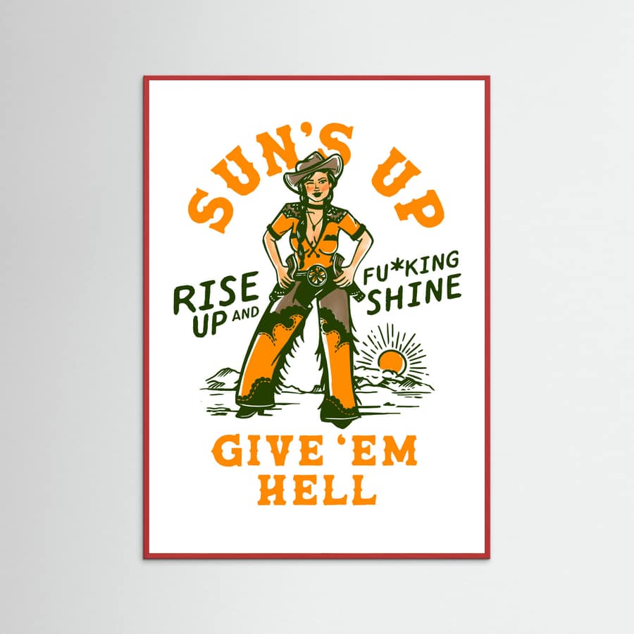 Red Wood Suns Up Rise Up & Fucking Shine Wild West Cowgirl Poster