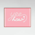 Yeehaw Pink Poster – plakat og kunsttryk