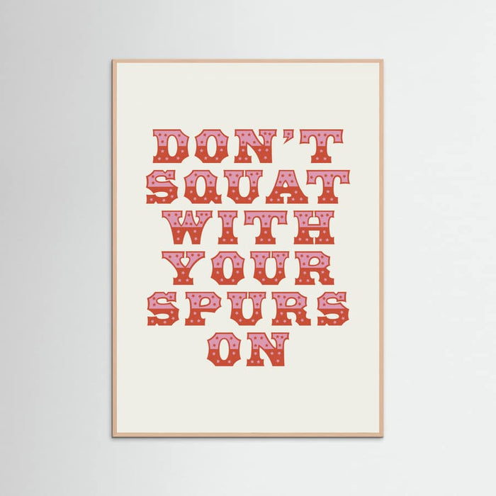 Rose Wood Don't Squat With Your Spurs On Poster