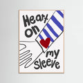 Heart On My Sleeve Poster – poster and art print