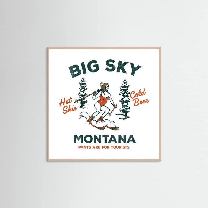 Rose Wood Ski Big Sky Montana: Pants Are For Tourists Poster