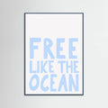 Free like the ocean Poster – Poster und Kunstdruck
