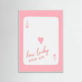 How Lucky Are We Ace Pink Poster – plakat og kunsttryk