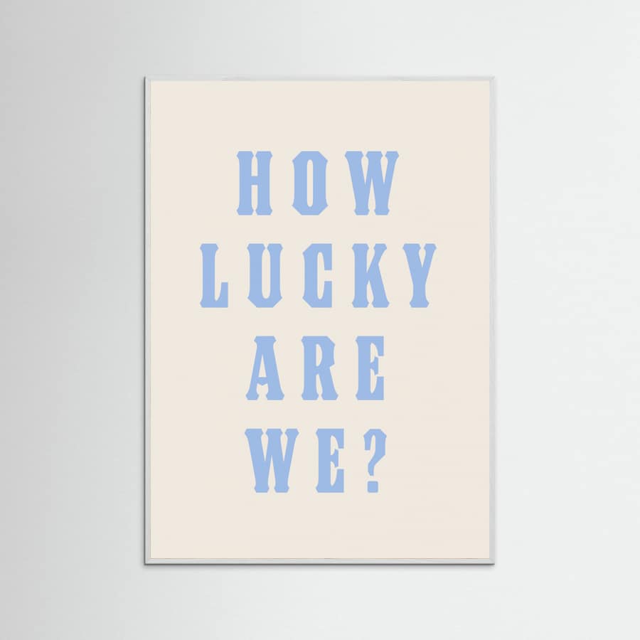 White Wood How Lucky Are We? Poster