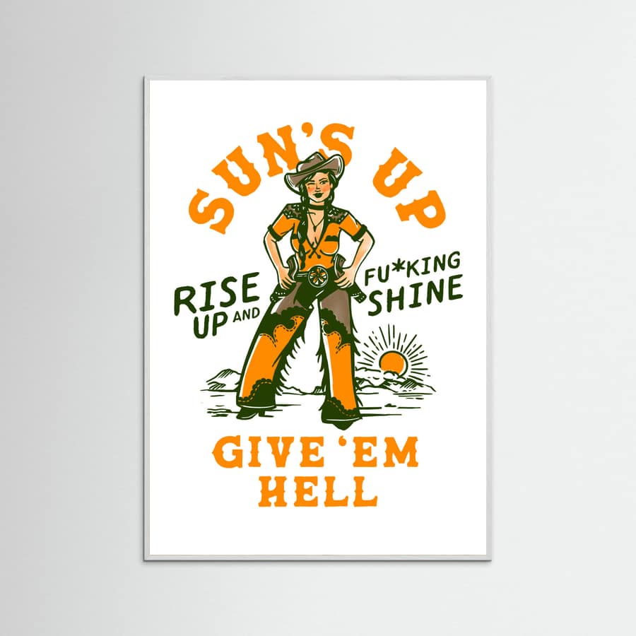 White Wood Suns Up Rise Up & Fucking Shine Wild West Cowgirl Poster