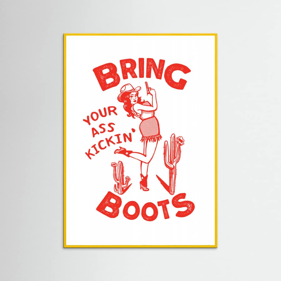 Yellow Wood Ass Kicking Boots Funny Western Cowgirl Poster