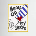 Heart On My Sleeve Poster – poster and art print