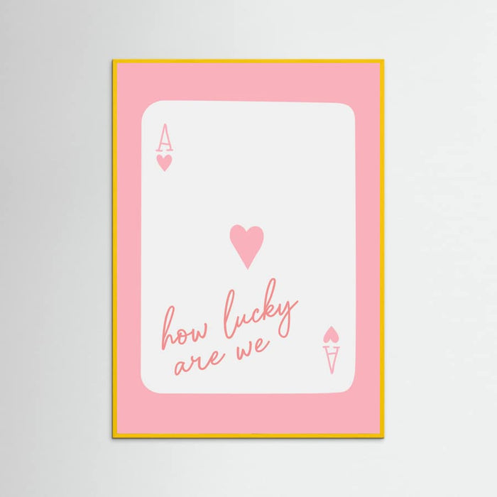 How Lucky Are We Ace Pink Poster – plakat og kunsttryk