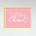Yeehaw Pink Poster – plakat og kunsttryk