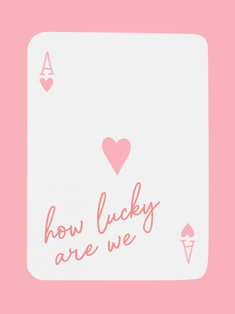 How Lucky Are We Ace Pink Poster – plakat og kunsttryk